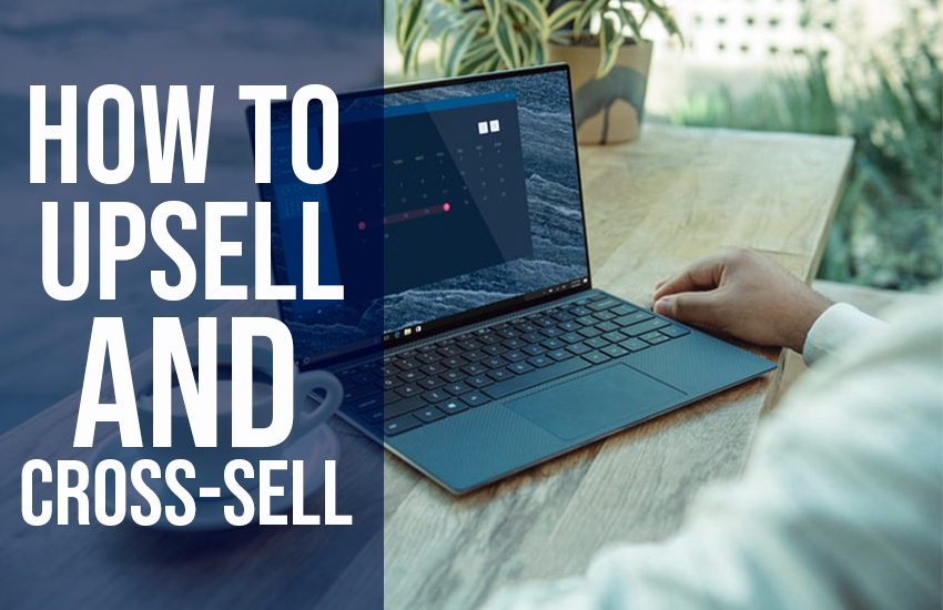 How To Upsell And Cross-Sell