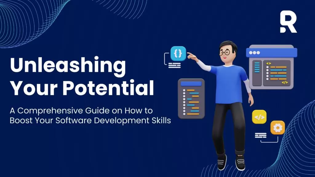 Unleashing Your Potential: A Comprehensive Guide on How to Boost Your Software Development Skills