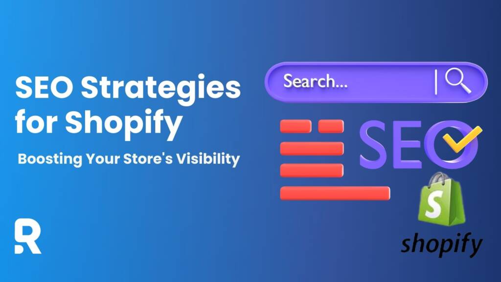 SEO Strategies for Shopify: Boosting Your Store’s Visibility